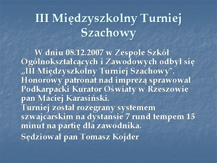 III Międzyszkolny Turniej Szachowy W dniu 08. 12. 2007 w Zespole Szkół Ogólnokształcących i