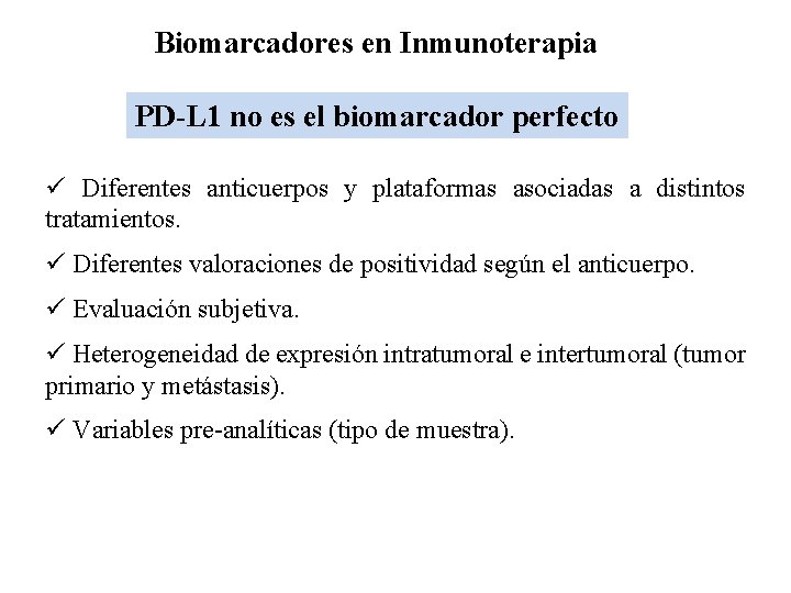 Biomarcadores en Inmunoterapia PD-L 1 no es el biomarcador perfecto ü Diferentes anticuerpos y