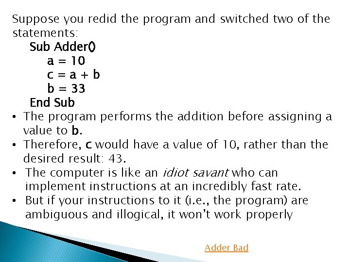 Suppose you redid the program and switched two of the statements: Sub Adder() a