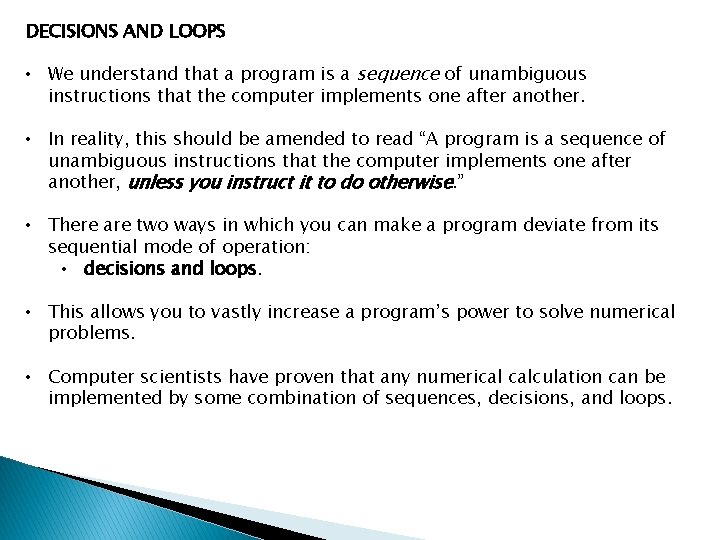 DECISIONS AND LOOPS • We understand that a program is a sequence of unambiguous