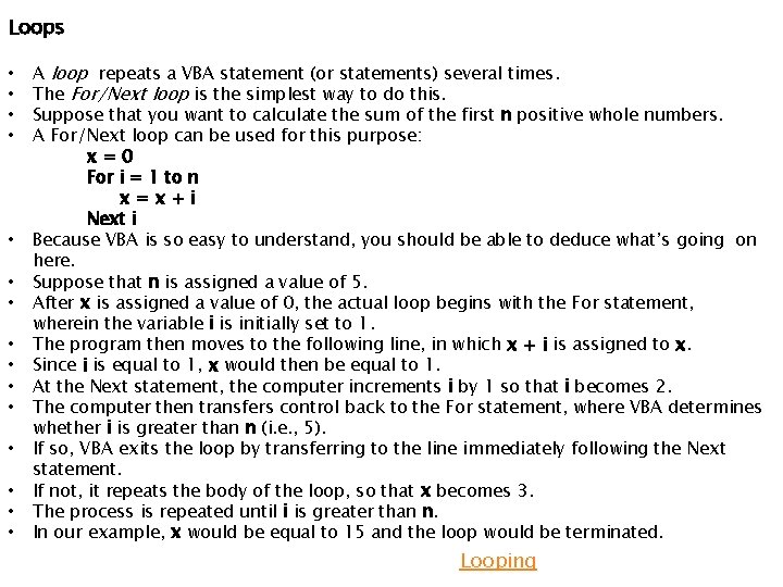 Loops • • • • A loop repeats a VBA statement (or statements) several