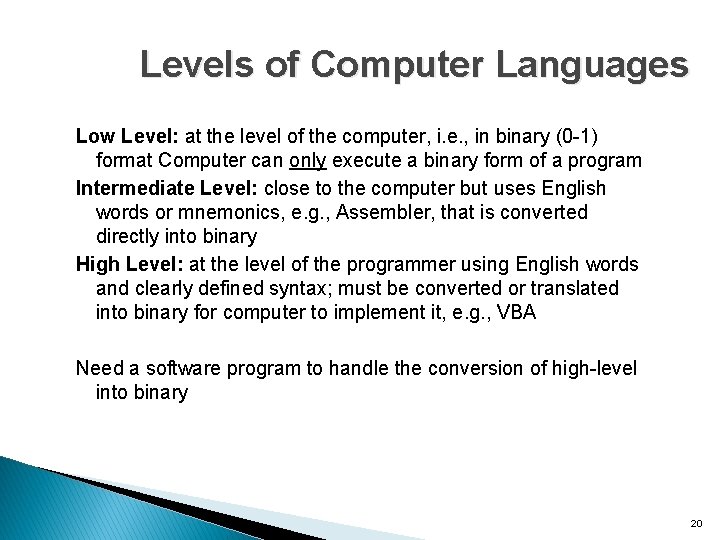 Levels of Computer Languages Low Level: at the level of the computer, i. e.