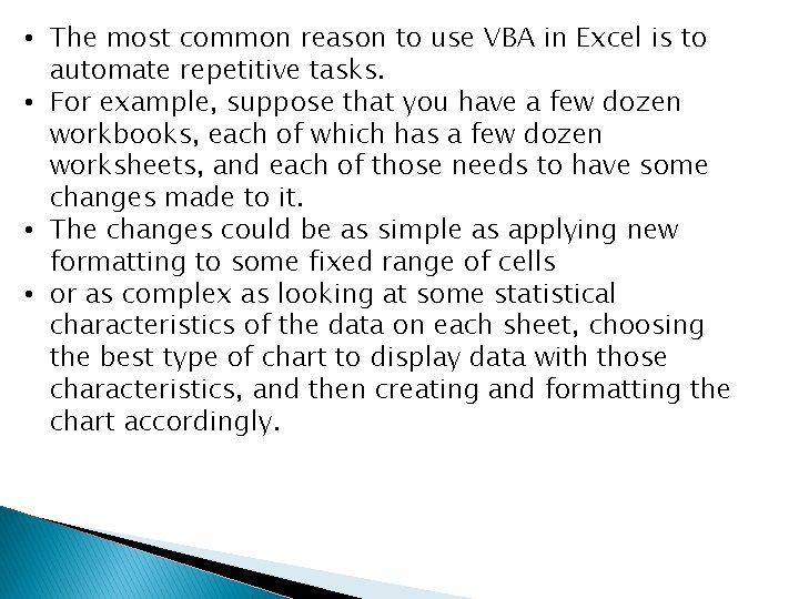  • The most common reason to use VBA in Excel is to automate