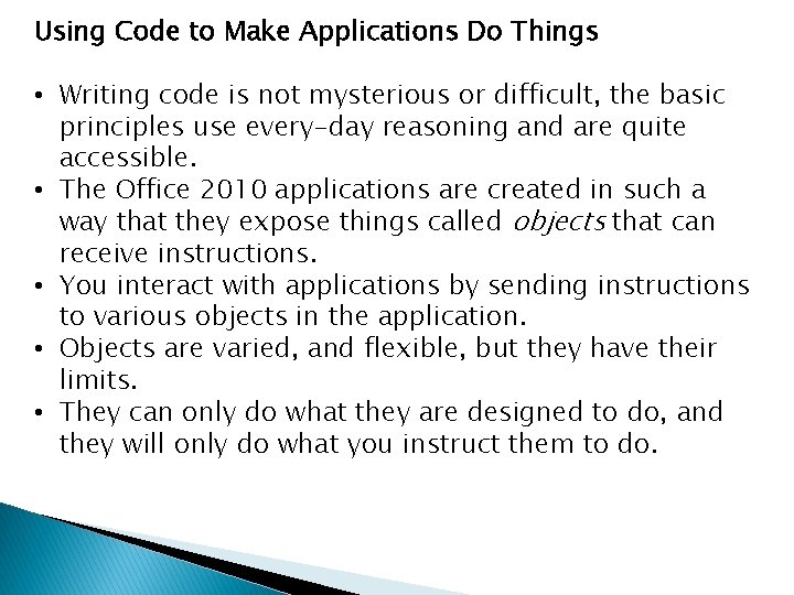 Using Code to Make Applications Do Things • Writing code is not mysterious or