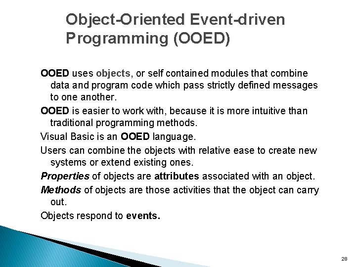 Object-Oriented Event-driven Programming (OOED) OOED uses objects, or self contained modules that combine data
