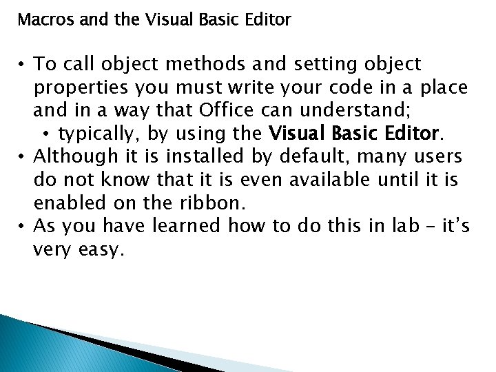 Macros and the Visual Basic Editor • To call object methods and setting object