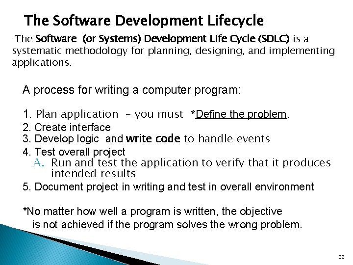 The Software Development Lifecycle The Software (or Systems) Development Life Cycle (SDLC) is a