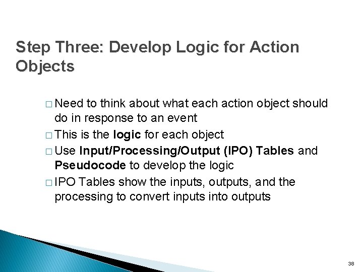 Step Three: Develop Logic for Action Objects � Need to think about what each