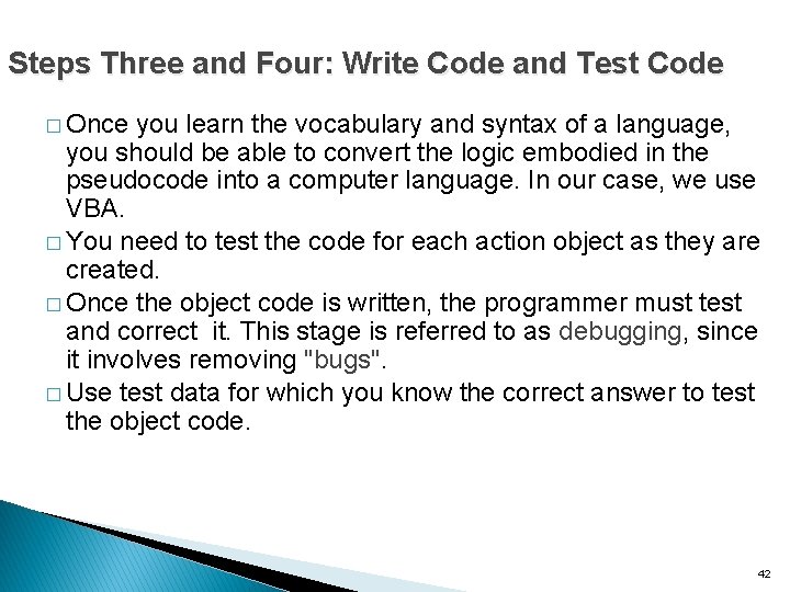 Steps Three and Four: Write Code and Test Code � Once you learn the