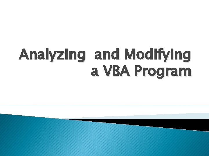 Analyzing and Modifying a VBA Program 