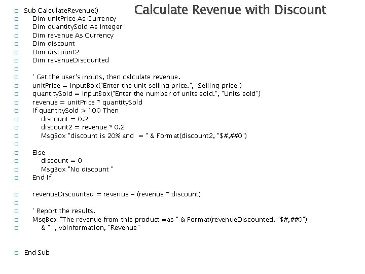 � � � � Sub Calculate. Revenue() Dim unit. Price As Currency Dim quantity.