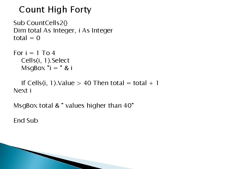 Count High Forty Sub Count. Cells 2() Dim total As Integer, i As Integer
