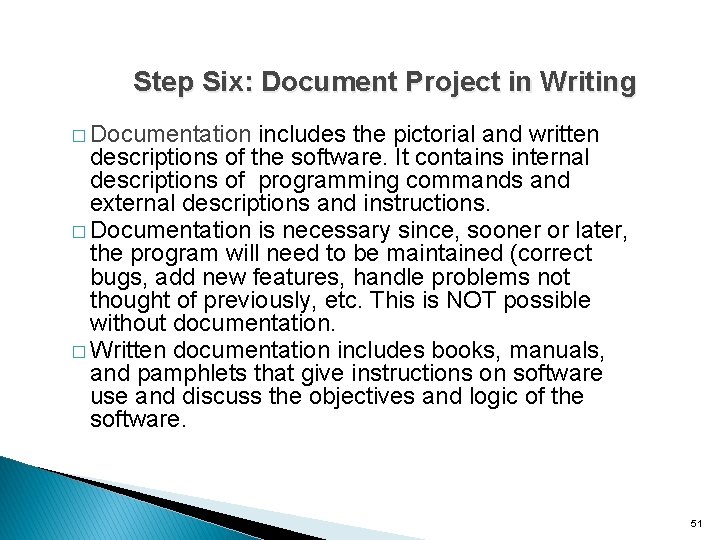 Step Six: Document Project in Writing � Documentation includes the pictorial and written descriptions