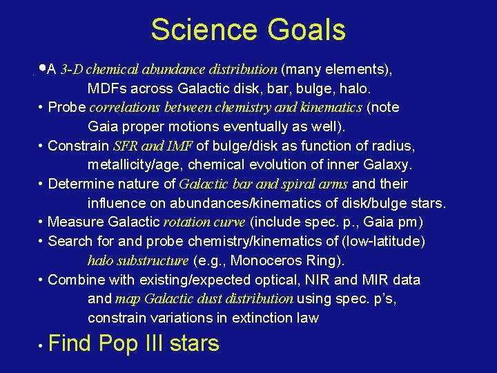 Science Goals • A 3 -D chemical abundance distribution (many elements), MDFs across Galactic