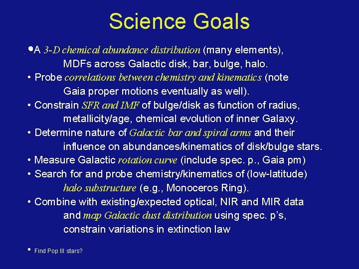 Science Goals • A 3 -D chemical abundance distribution (many elements), MDFs across Galactic