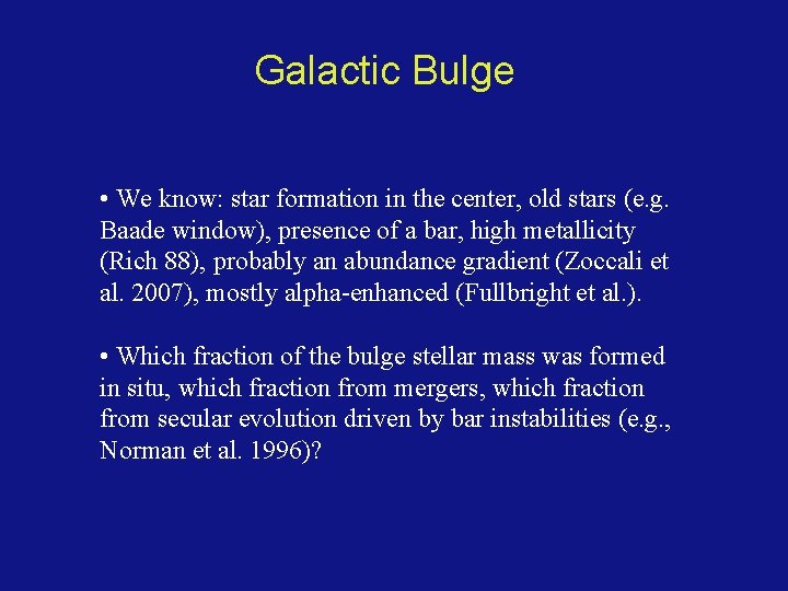 Galactic Bulge • We know: star formation in the center, old stars (e. g.