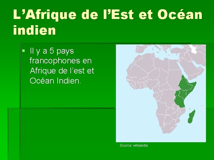 L’Afrique de l’Est et Océan indien § Il y a 5 pays francophones en