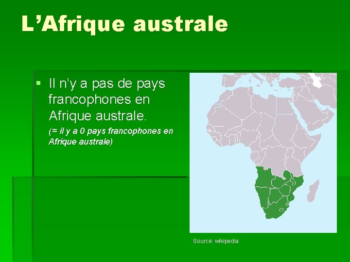 L’Afrique australe § Il n’y a pas de pays francophones en Afrique australe. (=