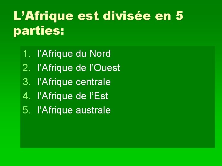 L’Afrique est divisée en 5 parties: 1. 2. 3. 4. 5. l’Afrique du Nord