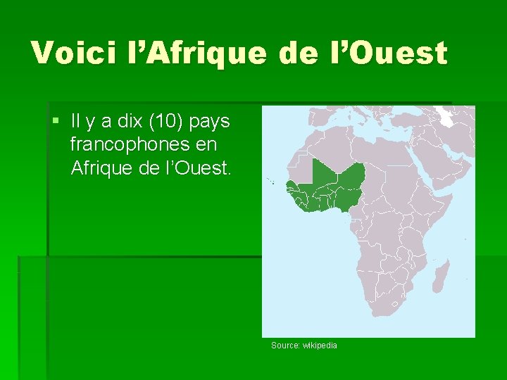 Voici l’Afrique de l’Ouest § Il y a dix (10) pays francophones en Afrique