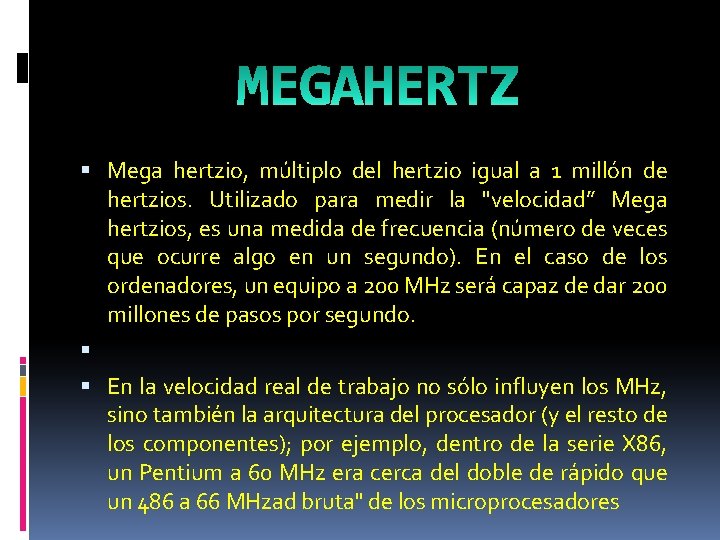  Mega hertzio, múltiplo del hertzio igual a 1 millón de hertzios. Utilizado para