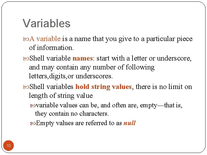 Variables A variable is a name that you give to a particular piece of