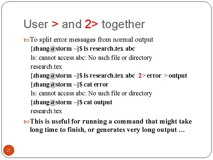 User > and 2> together To split error messages from normal output [zhang@storm ~]$