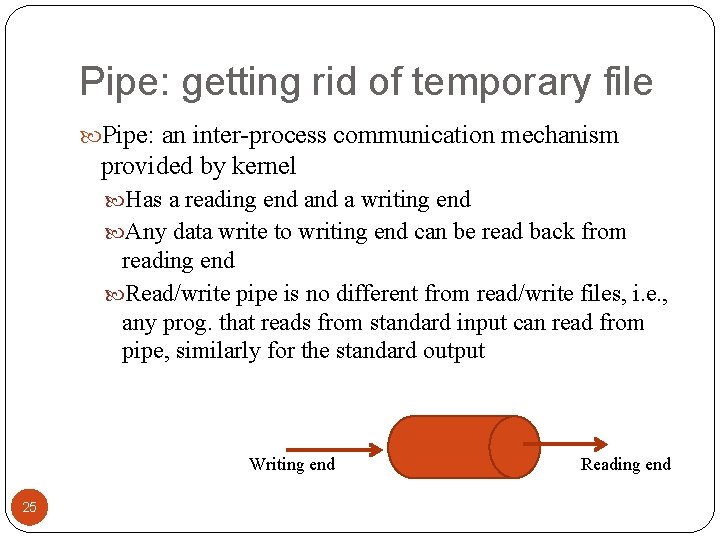 Pipe: getting rid of temporary file Pipe: an inter-process communication mechanism provided by kernel