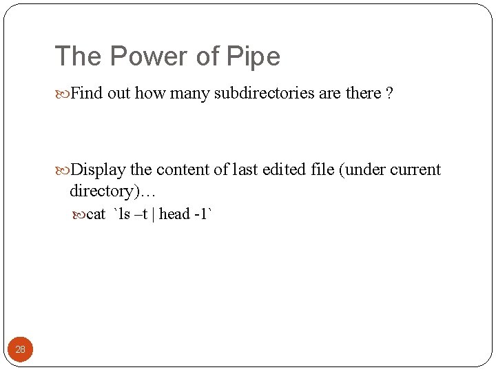 The Power of Pipe Find out how many subdirectories are there ? Display the