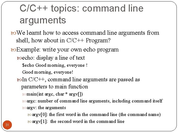 C/C++ topics: command line arguments We learnt how to access command line arguments from