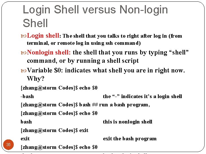 Login Shell versus Non-login Shell Login shell: The shell that you talks to right