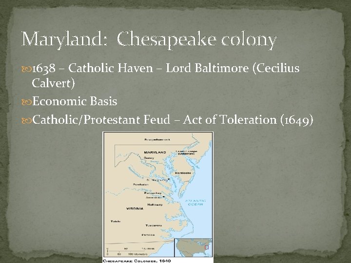 Maryland: Chesapeake colony 1638 – Catholic Haven – Lord Baltimore (Cecilius Calvert) Economic Basis