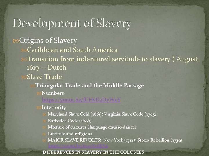 Development of Slavery Origins of Slavery Caribbean and South America Transition from indentured servitude