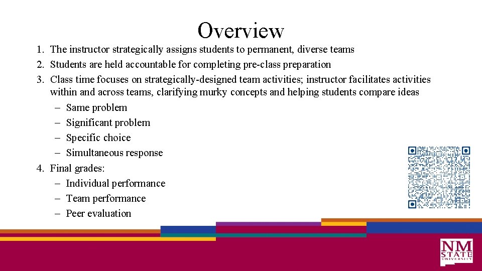 Overview 1. The instructor strategically assigns students to permanent, diverse teams 2. Students are