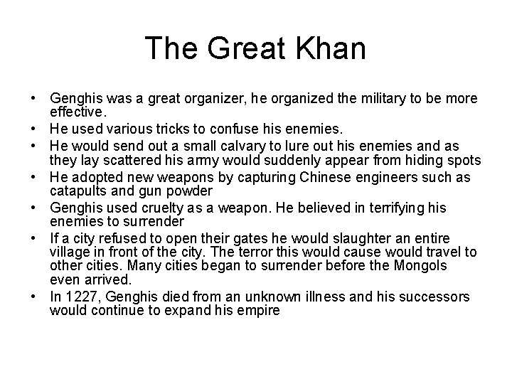 The Great Khan • Genghis was a great organizer, he organized the military to