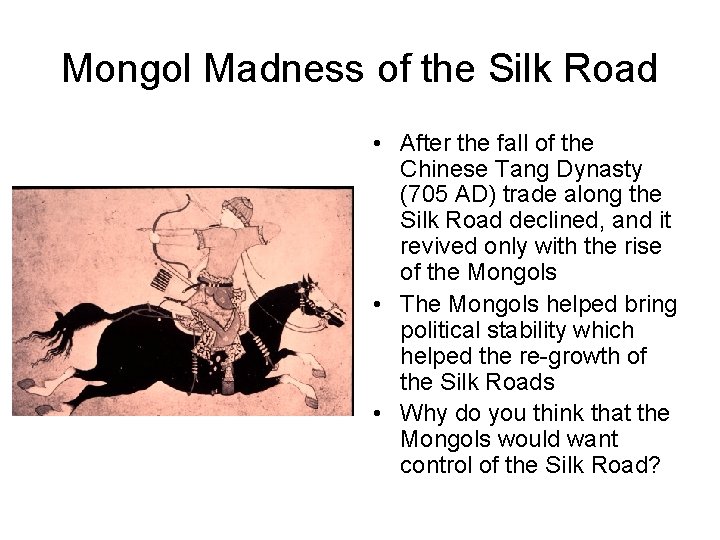 Mongol Madness of the Silk Road • After the fall of the Chinese Tang