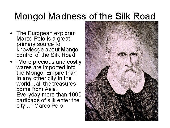 Mongol Madness of the Silk Road • The European explorer Marco Polo is a