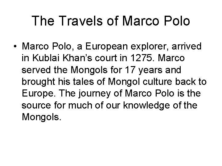 The Travels of Marco Polo • Marco Polo, a European explorer, arrived in Kublai