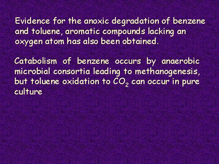 Evidence for the anoxic degradation of benzene and toluene, aromatic compounds lacking an oxygen
