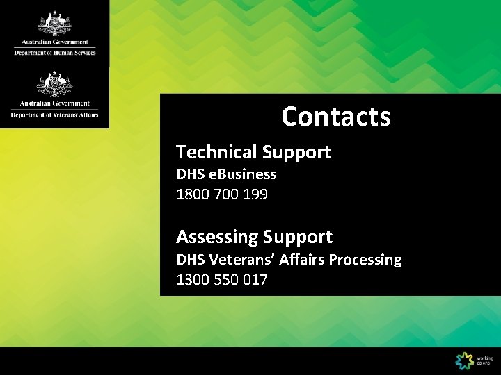 Contacts Technical Support DHS e. Business 1800 700 199 Assessing Support DHS Veterans’ Affairs