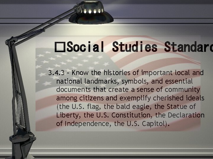 �Social Studies Standard 3. 4. 3 – Know the histories of important local and