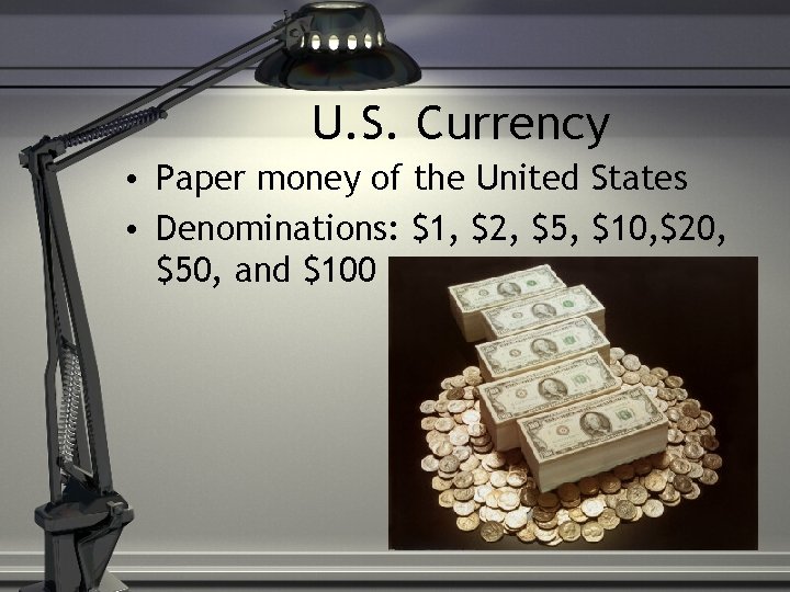 U. S. Currency • Paper money of the United States • Denominations: $1, $2,