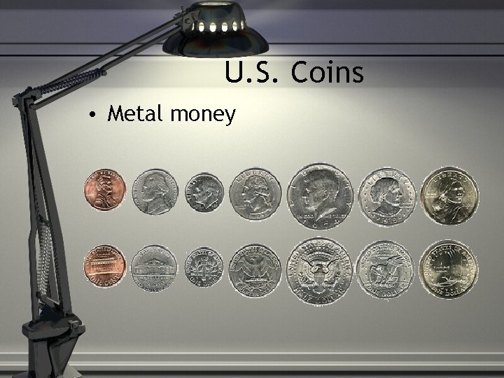 U. S. Coins • Metal money 