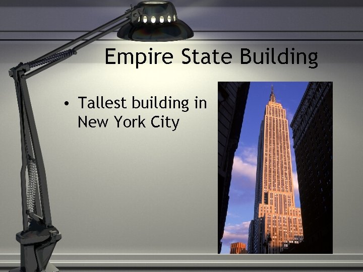 Empire State Building • Tallest building in New York City 