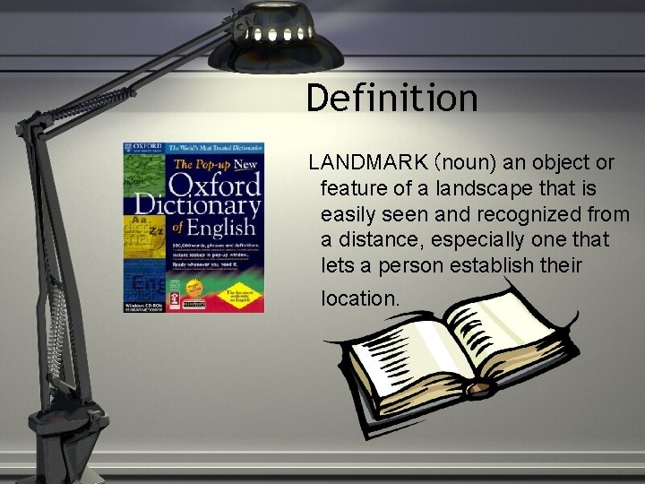 Definition LANDMARK (noun) an object or feature of a landscape that is easily seen