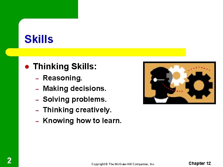 Skills l Thinking Skills: – – – 2 Reasoning. Making decisions. Solving problems. Thinking
