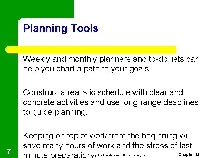 Planning Tools Weekly and monthly planners and to-do lists can help you chart a