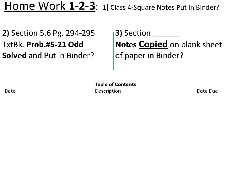 Home Work 1 -2 -3: 2) Section 5. 6 Pg. 294 -295 Txt. Bk.