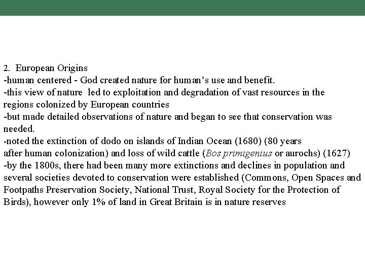 2. European Origins -human centered - God created nature for human’s use and benefit.