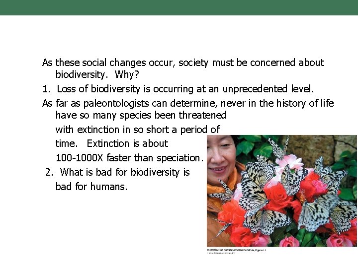 As these social changes occur, society must be concerned about biodiversity. Why? 1. Loss